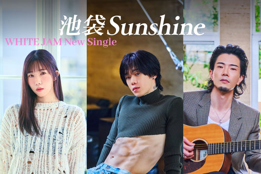 WHITE JAM New Single"Ikebukuro Sunshine"